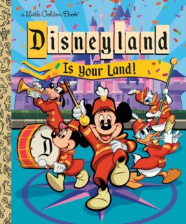 Disneyland Is Your Land! (Little Golden Book)