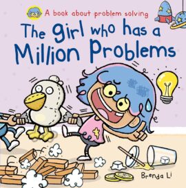 The Girl Who Has A Million Problems A STEM Story That Teaches Kids to Solve Problems, Manage Big Feelings, Regulate Emotions, and Think Creatively, Ages