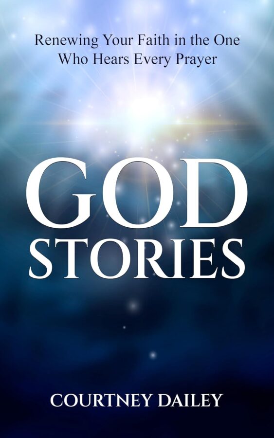God Stories: Renewing Your Faith in the One Who Hears Every Prayer