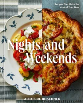 Nights and Weekends: Recipes That Make the Most of Your Time – A Cookbook