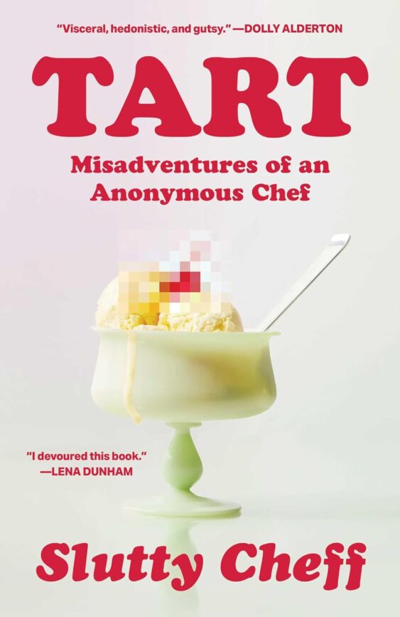Tart: Misadventures of an Anonymous Chef