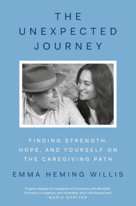 The Unexpected Journey: Finding Strength, Hope, and Yourself on the Caregiving Path