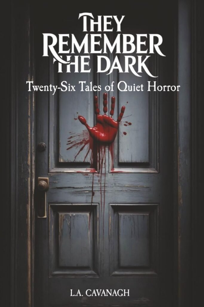 They Remember The Dark: Twenty-Six Tales of Quiet Horror