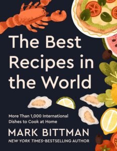 The Best Recipes in the World: More Than 1,000 International Dishes to Cook at Home