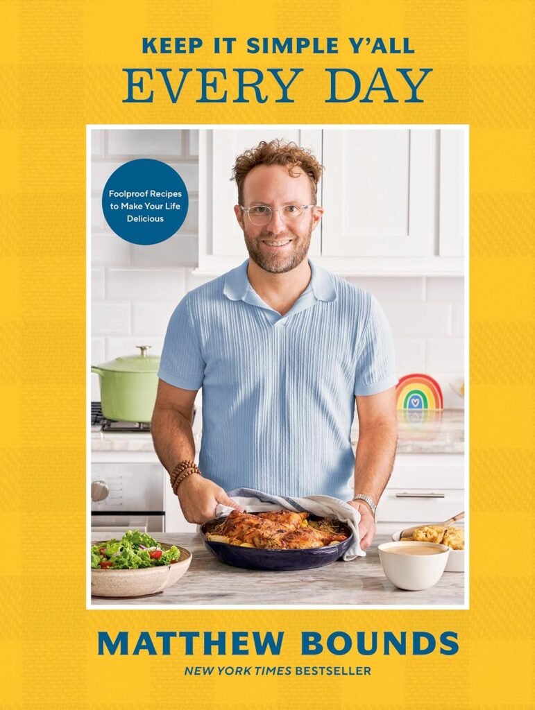Keep It Simple Y'all: Every Day: Foolproof Recipes to Make Your Life Delicious: A Cookbook