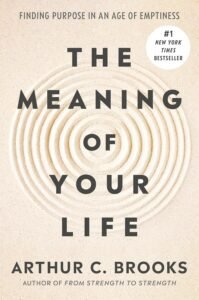The Meaning of Your Life: Finding Purpose in an Age of Emptiness