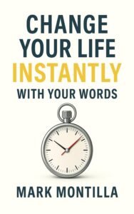 Change Your Life Instantly With Your Words (The 60-Second Series)