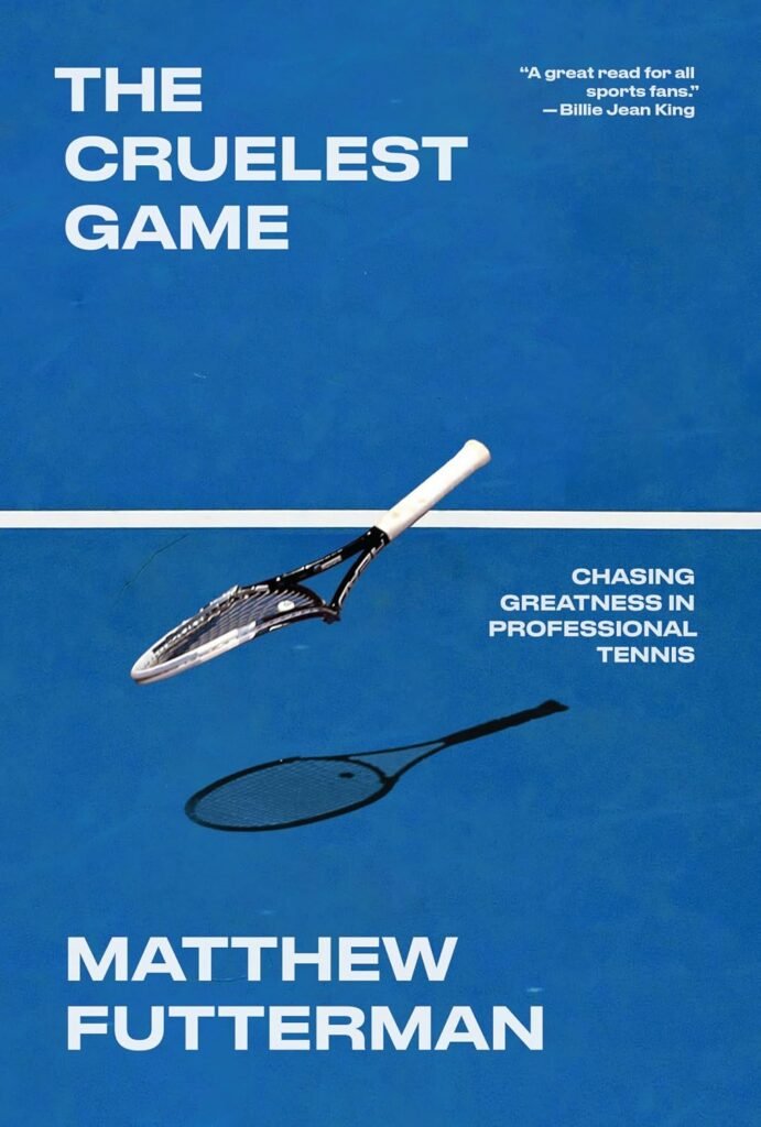 The Cruelest Game: Chasing Greatness in Professional Tennis