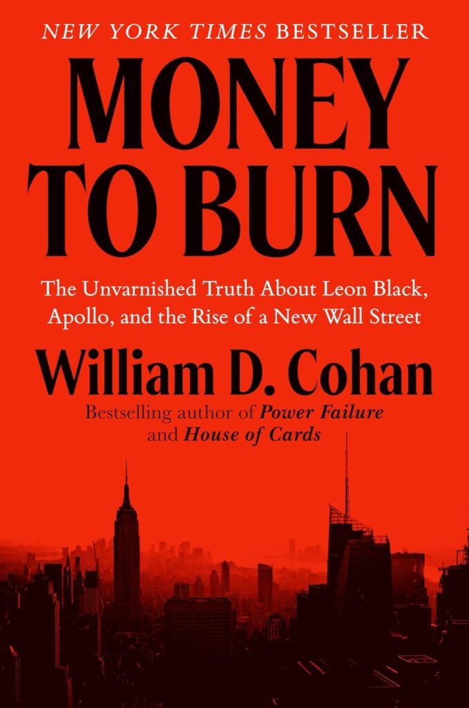 Money to Burn: The Unvarnished Truth About Leon Black, Apollo, and the Rise of a New Wall Street