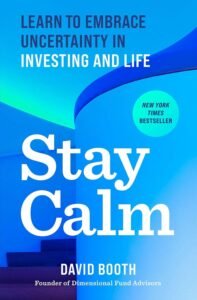 Stay Calm: Learn to Embrace Uncertainty in Investing and Life